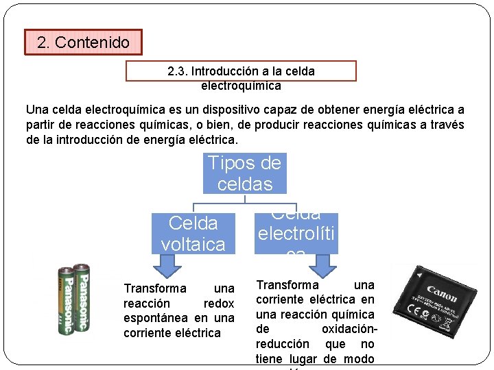 2. Contenido 2. 3. Introducción a la celda electroquímica Una celda electroquímica es un