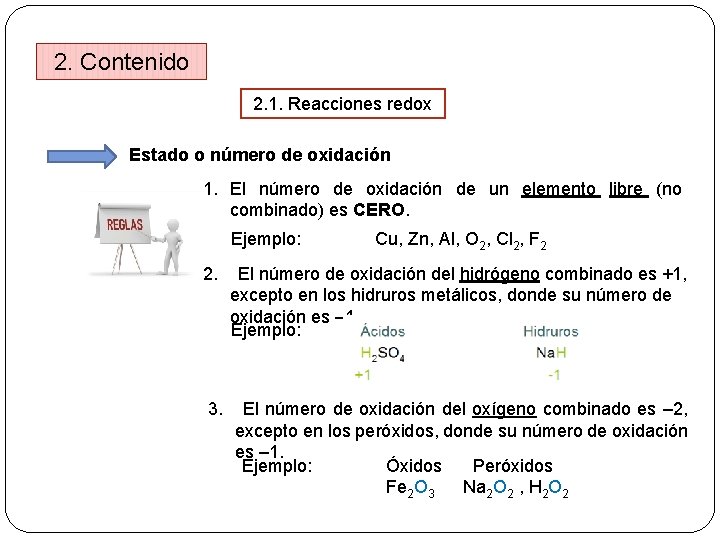 2. Contenido 2. 1. Reacciones redox Estado o número de oxidación 1. El número