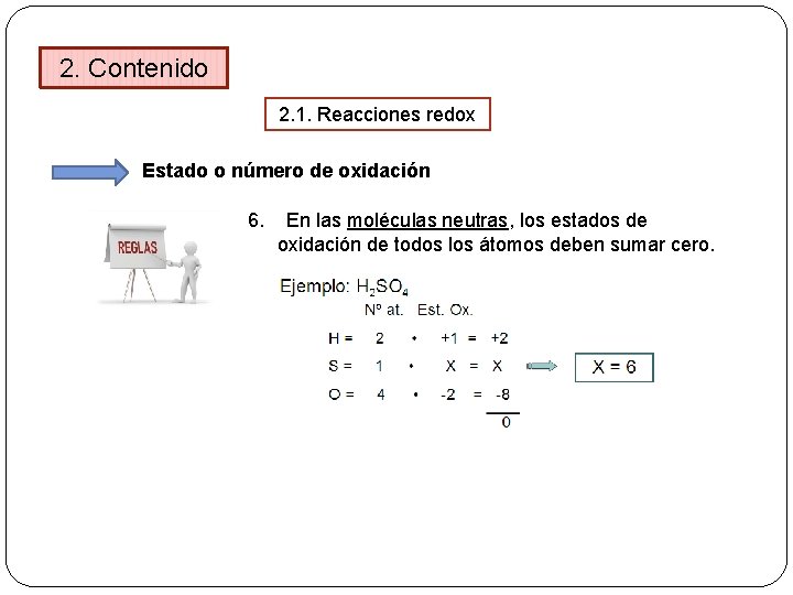 2. Contenido 2. 1. Reacciones redox Estado o número de oxidación 6. En las