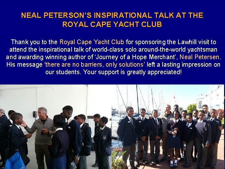 NEAL PETERSON’S INSPIRATIONAL TALK AT THE ROYAL CAPE YACHT CLUB Thank you to the