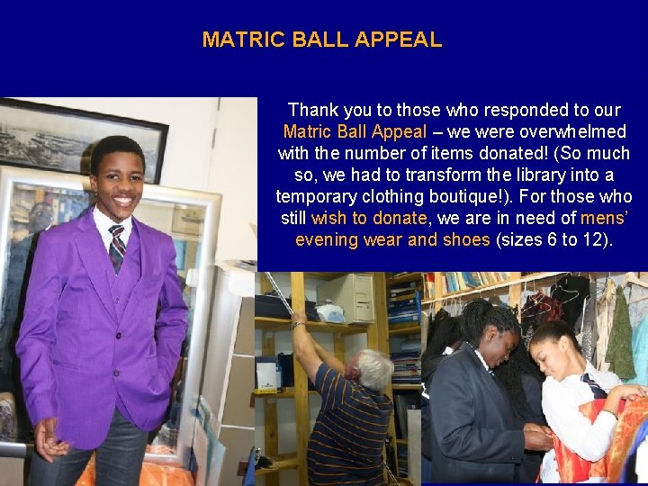 MATRIC BALL APPEAL Thank you to those who responded to our Matric Ball Appeal