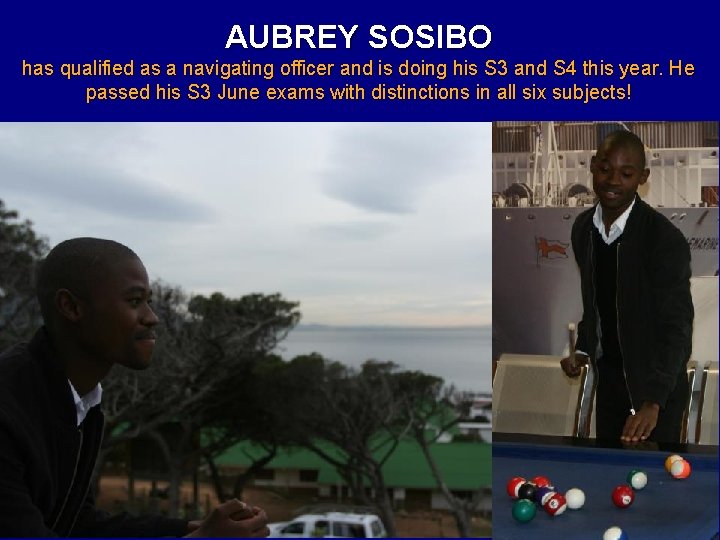 AUBREY SOSIBO has qualified as a navigating officer and is doing his S 3