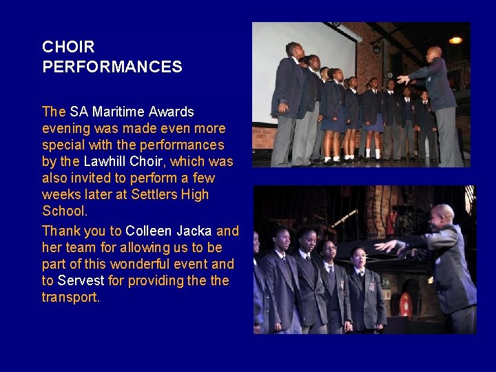 CHOIR PERFORMANCES The SA Maritime Awards evening was made even more special with the