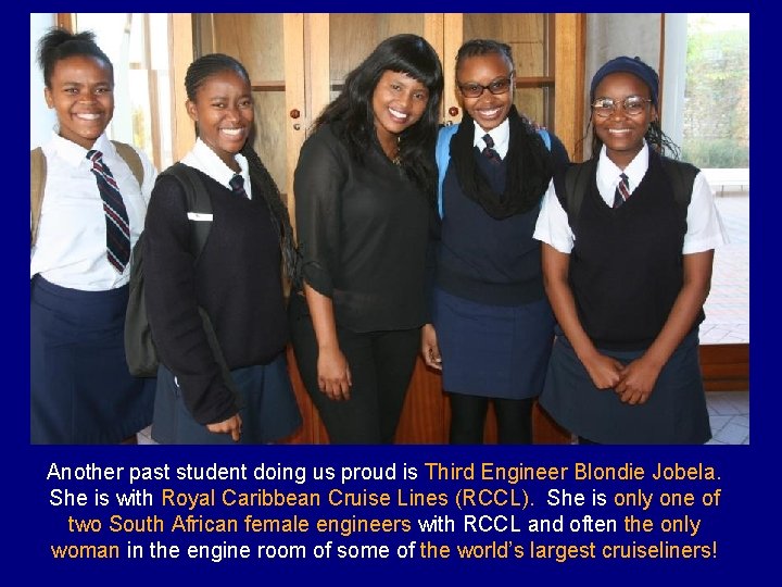 Another past student doing us proud is Third Engineer Blondie Jobela. She is with