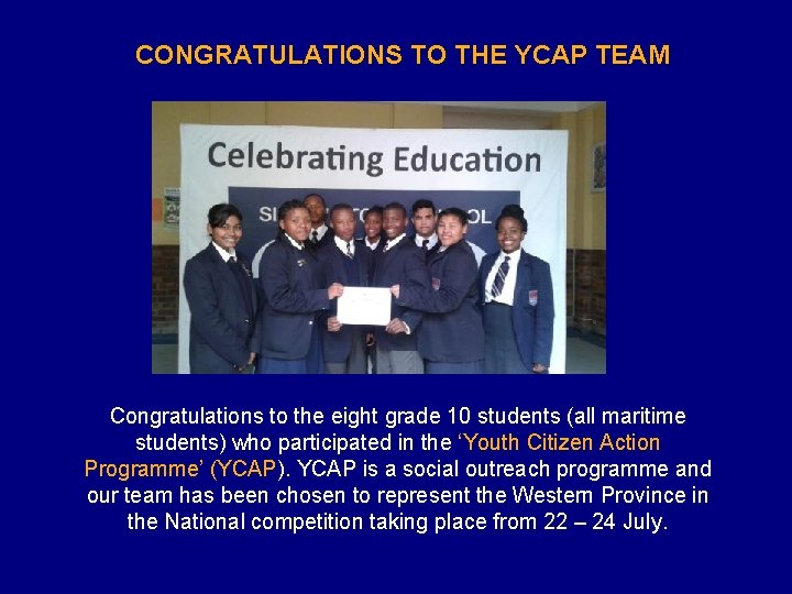 CONGRATULATIONS TO THE YCAP TEAM Congratulations to the eight grade 10 students (all maritime