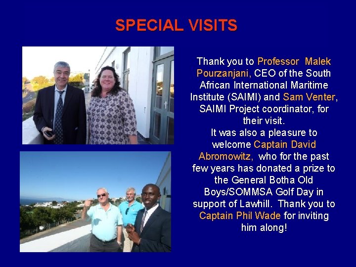 SPECIAL VISITS Thank you to Professor Malek Pourzanjani, CEO of the South African International
