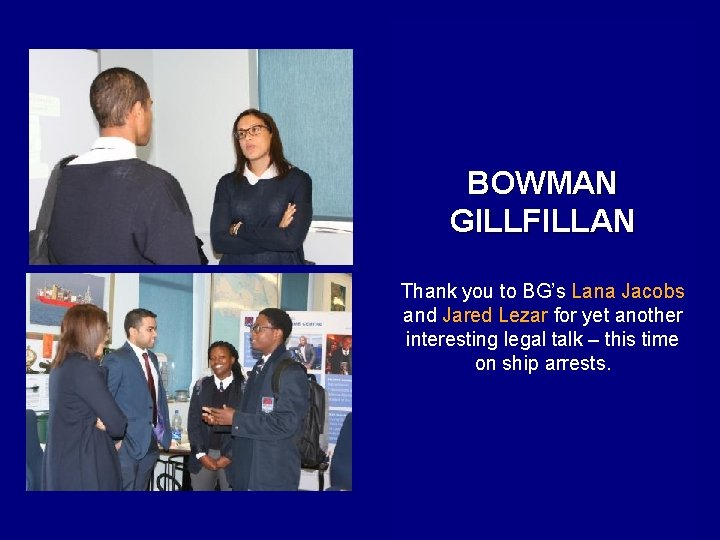 BOWMAN GILLFILLAN Thank you to BG’s Lana Jacobs and Jared Lezar for yet another
