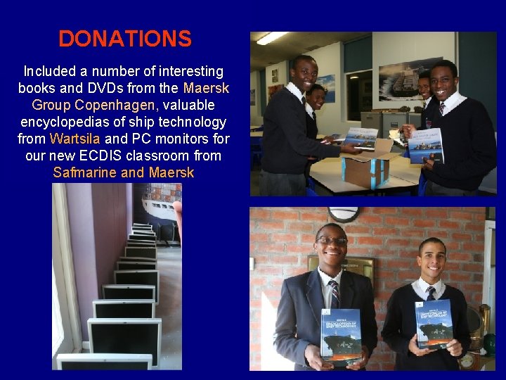 DONATIONS Included a number of interesting books and DVDs from the Maersk Group Copenhagen,