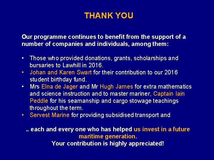 THANK YOU Our programme continues to benefit from the support of a number of
