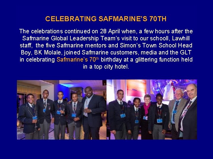CELEBRATING SAFMARINE’S 70 TH The celebrations continued on 28 April when, a few hours