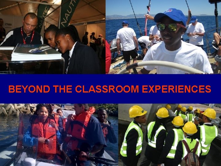 BEYOND THE CLASSROOM EXPERIENCES 