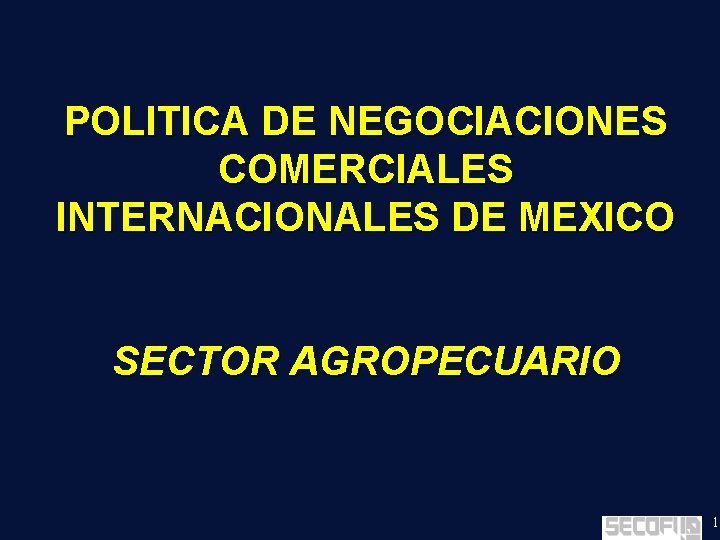 POLITICA DE NEGOCIACIONES COMERCIALES INTERNACIONALES DE MEXICO SECTOR AGROPECUARIO 1 