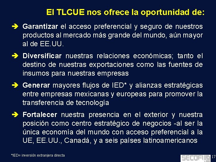 El TLCUE nos ofrece la oportunidad de: è Garantizar el acceso preferencial y seguro