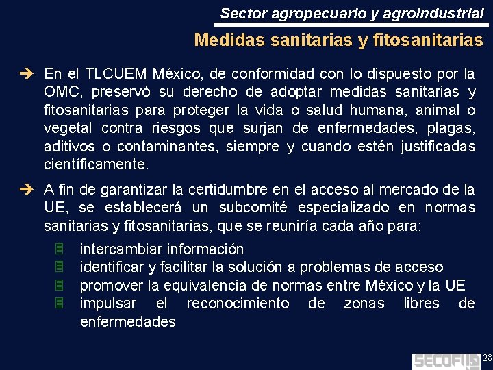 Sector agropecuario y agroindustrial Medidas sanitarias y fitosanitarias è En el TLCUEM México, de