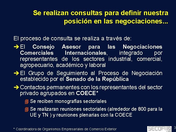 Se realizan consultas para definir nuestra posición en las negociaciones. . . El proceso