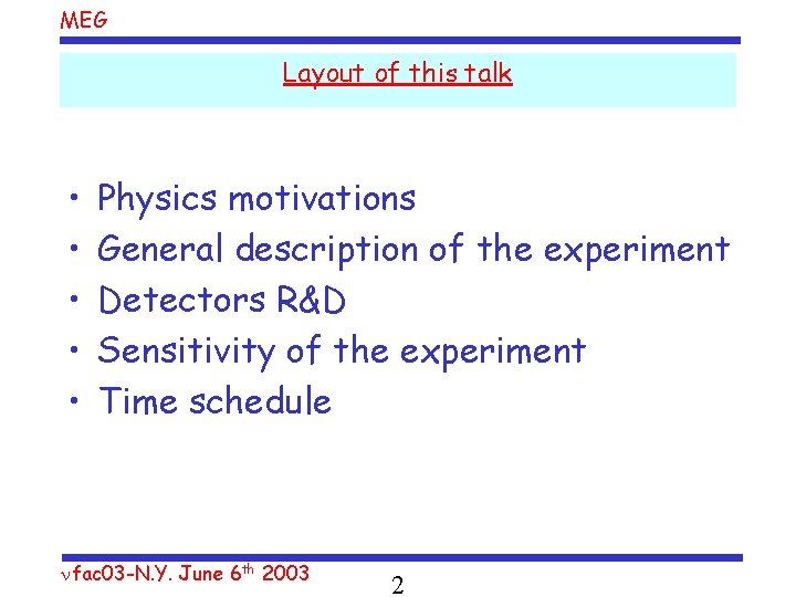 MEG Layout of this talk • • • Physics motivations General description of the