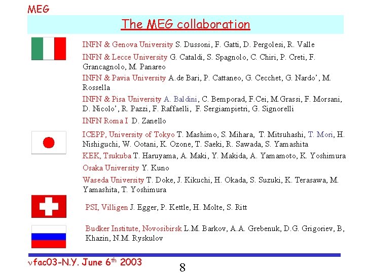 MEG The MEG collaboration INFN & Genova University S. Dussoni, F. Gatti, D. Pergolesi,