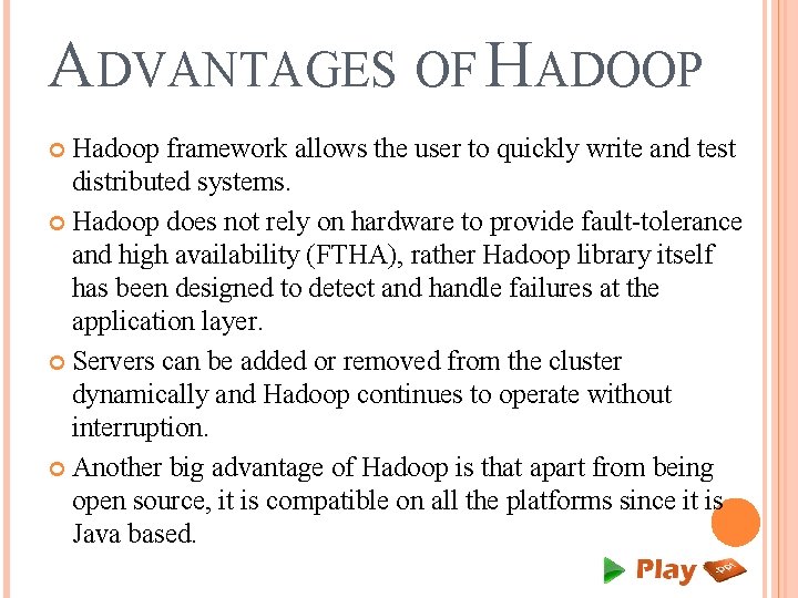 ADVANTAGES OF HADOOP Hadoop framework allows the user to quickly write and test distributed