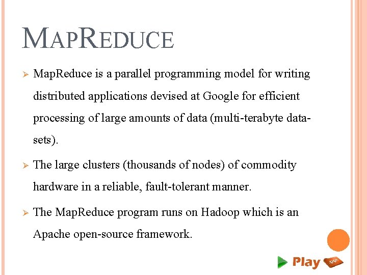 MAPREDUCE Ø Map. Reduce is a parallel programming model for writing distributed applications devised