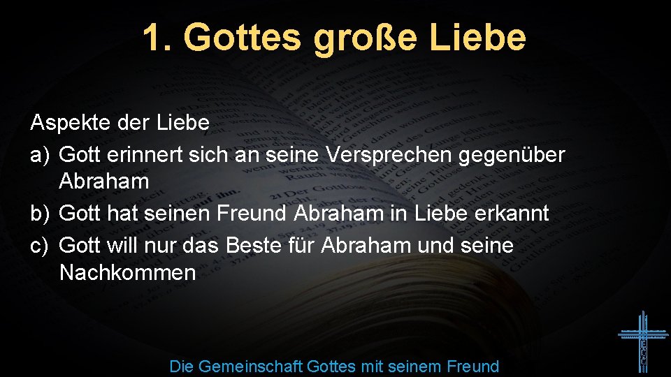 1. Gottes große Liebe Aspekte der Liebe a) Gott erinnert sich an seine Versprechen