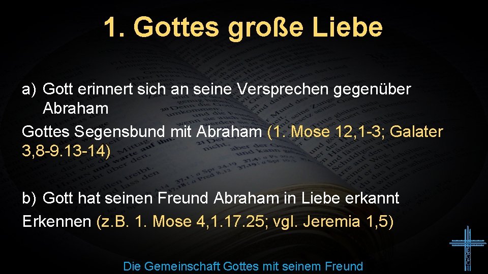 1. Gottes große Liebe a) Gott erinnert sich an seine Versprechen gegenüber Abraham Gottes 1. Gottes große Liebe a) Gott erinnert sich an seine Versprechen gegenüber Abraham Gottes