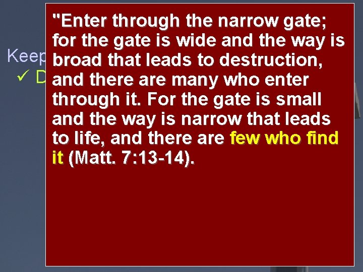 Follow through Jesus and keep your soulgate; "Enter the narrow Mk. 8: 34 -38