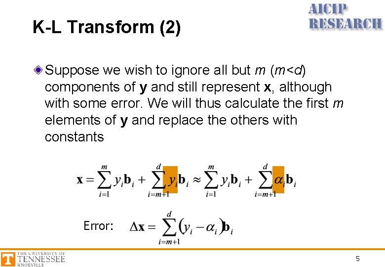 K-L Transform (2) Suppose we wish to ignore all but m (m<d) components of