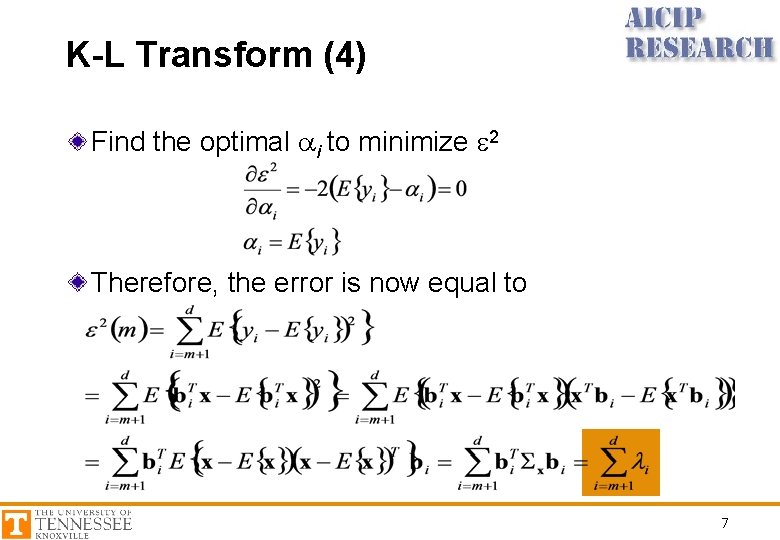 K-L Transform (4) Find the optimal ai to minimize e 2 Therefore, the error