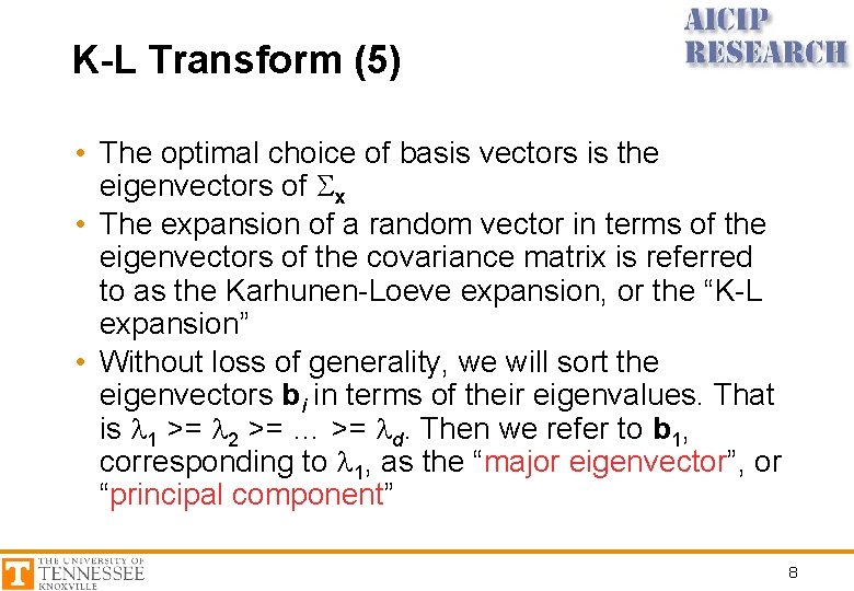 K-L Transform (5) • The optimal choice of basis vectors is the eigenvectors of