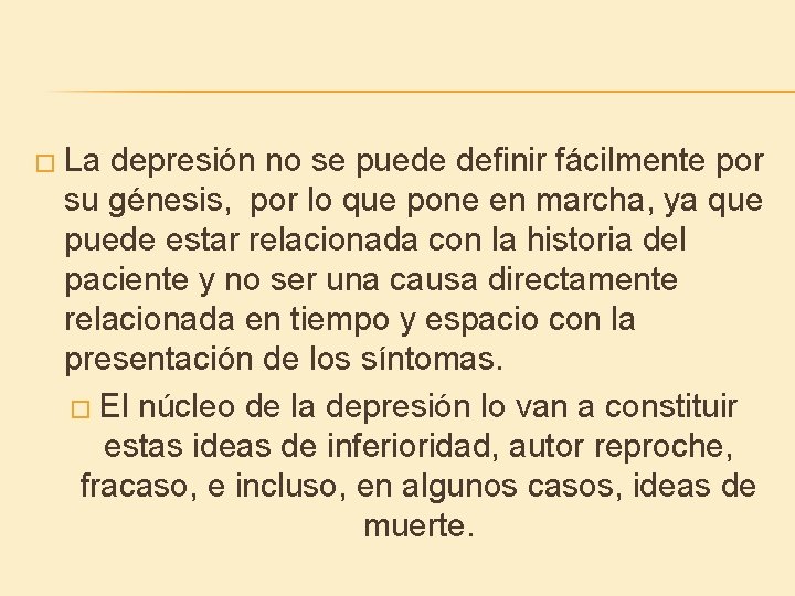 � La depresión no se puede definir fácilmente por su génesis, por lo que