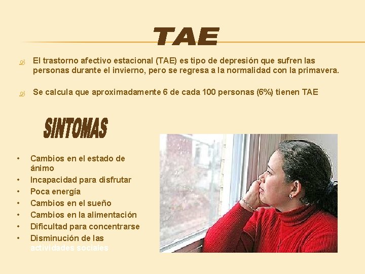  El trastorno afectivo estacional (TAE) es tipo de depresión que sufren las personas