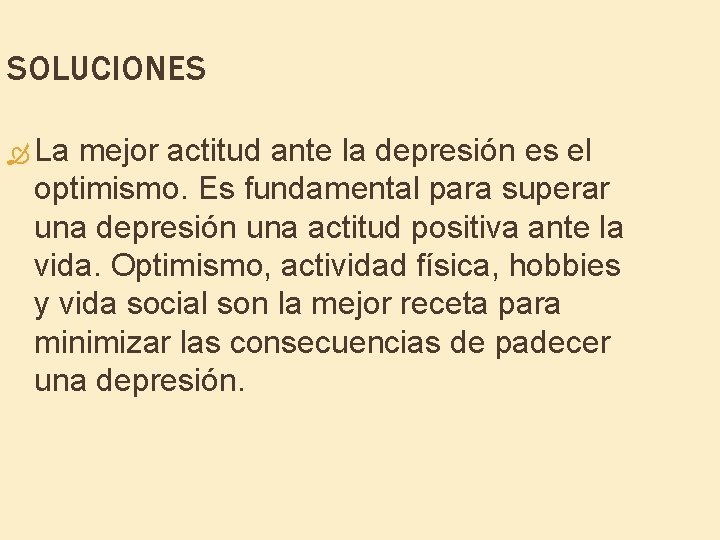 SOLUCIONES La mejor actitud ante la depresión es el optimismo. Es fundamental para superar