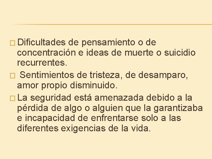 � Dificultades de pensamiento o de concentración e ideas de muerte o suicidio recurrentes.