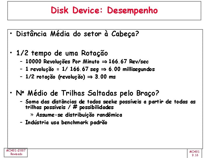 Disk Device: Desempenho • Distância Média do setor à Cabeça? • 1/2 tempo de