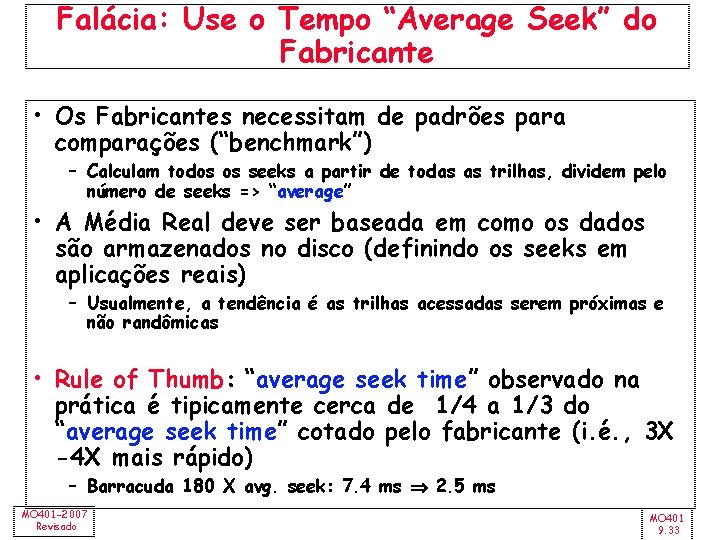 Falácia: Use o Tempo “Average Seek” do Fabricante • Os Fabricantes necessitam de padrões