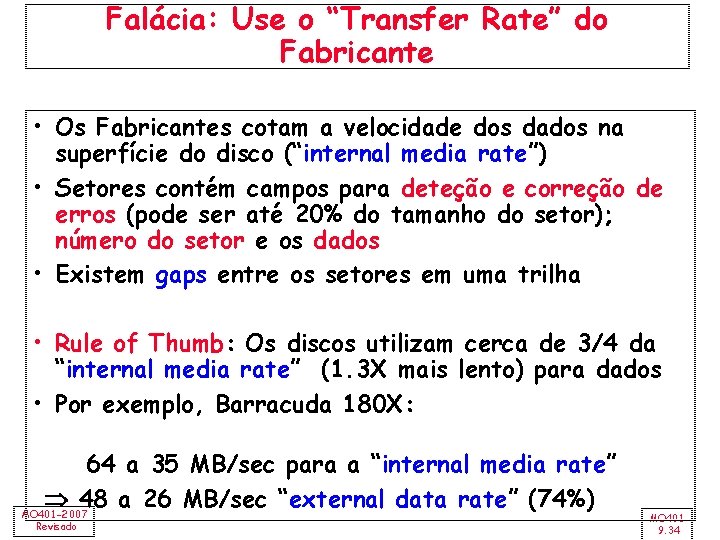 Falácia: Use o “Transfer Rate” do Fabricante • Os Fabricantes cotam a velocidade dos
