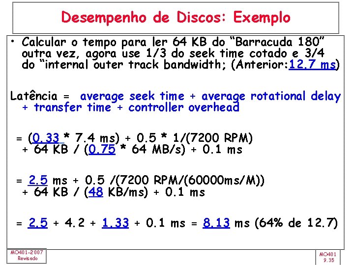 Desempenho de Discos: Exemplo • Calcular o tempo para ler 64 KB do “Barracuda