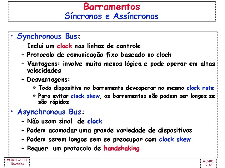 Barramentos Síncronos e Assíncronos • Synchronous Bus: – Inclui um clock nas linhas de