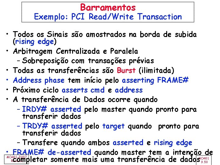 Barramentos Exemplo: PCI Read/Write Transaction • Todos os Sinais são amostrados na borda de