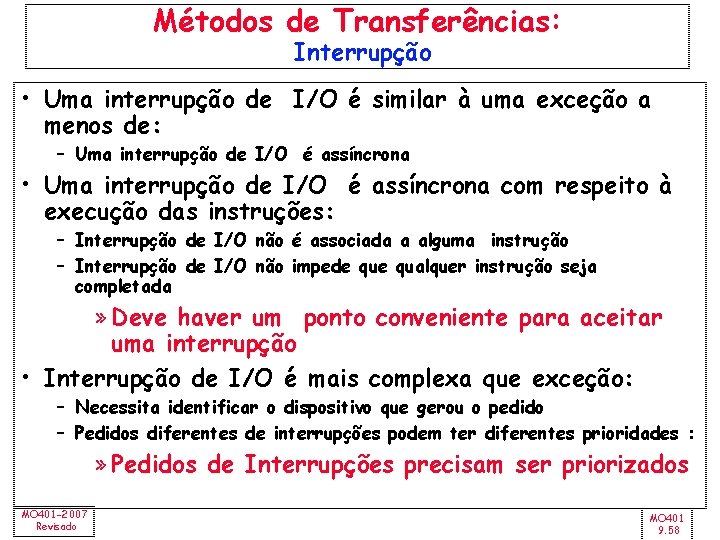 Métodos de Transferências: Interrupção • Uma interrupção de I/O é similar à uma exceção