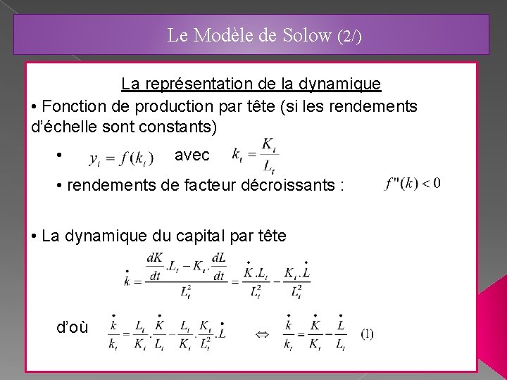 Le Modèle de Solow (2/) La représentation de la dynamique • Fonction de production