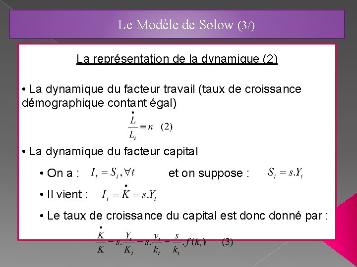 Le Modèle de Solow (3/) La représentation de la dynamique (2) • La dynamique