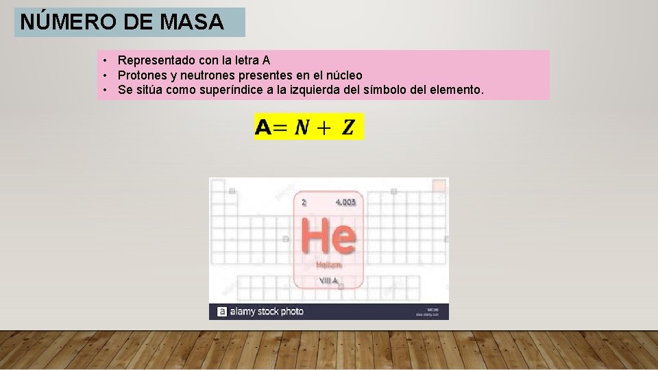 NÚMERO DE MASA • Representado con la letra A • Protones y neutrones presentes NÚMERO DE MASA • Representado con la letra A • Protones y neutrones presentes