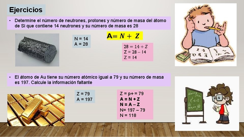 Ejercicios • Determine el número de neutrones, protones y número de masa del átomo Ejercicios • Determine el número de neutrones, protones y número de masa del átomo