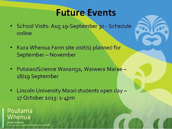 Future Events • School Visits: Aug 19 -September 30 - Schedule online • Kura