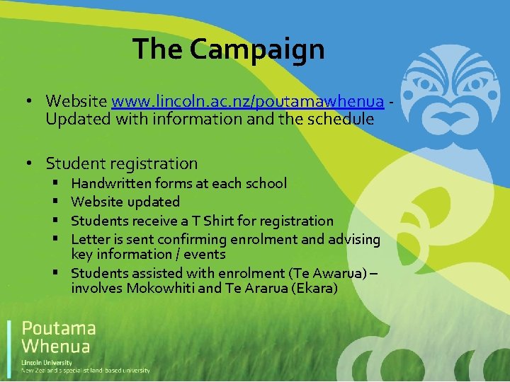 The Campaign • Website www. lincoln. ac. nz/poutamawhenua - Updated with information and the