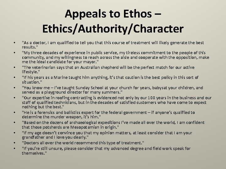 Appeals to Ethos – Ethics/Authority/Character • • • "As a doctor, I am qualified