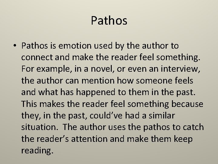 Pathos • Pathos is emotion used by the author to connect and make the