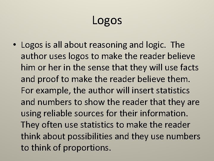 Logos • Logos is all about reasoning and logic. The author uses logos to