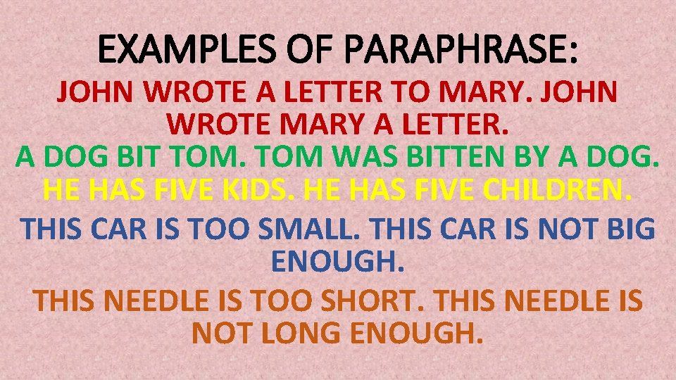 EXAMPLES OF PARAPHRASE: JOHN WROTE A LETTER TO MARY. JOHN WROTE MARY A LETTER.